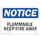 Signmission OSHA Notice Sign, 18" Height, 24" Width, Rigid Plastic, Flammable Keep Fire Away Sign, Landscape OS-NS-P-1824-L-12761 - alternate 1